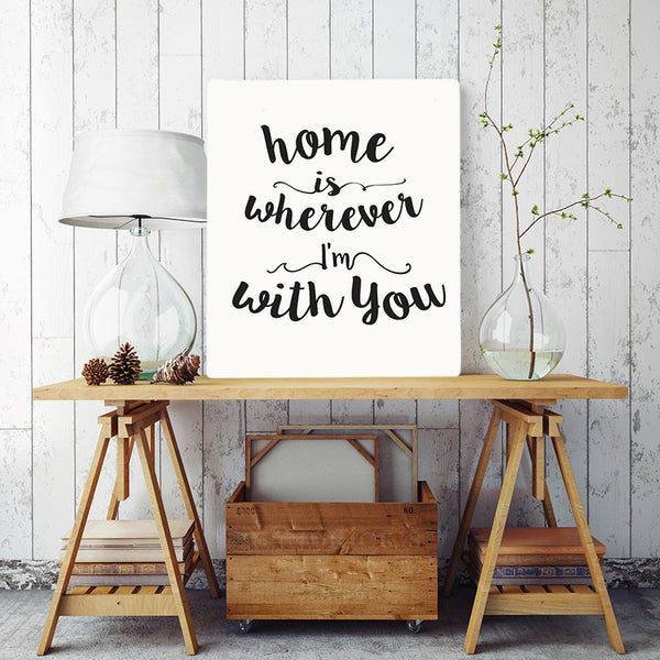 Home Is Wherever I'm With You - Canvas Print